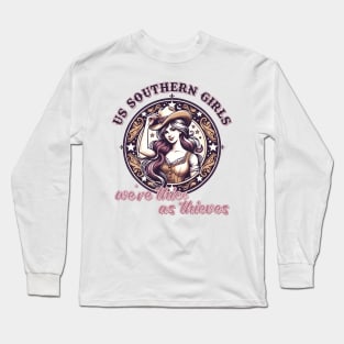 Us Southern Girls, We're Thicc as Thieves Long Sleeve T-Shirt